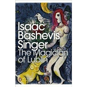 Magician of Lublin, Paperback - Isaac Bashevis Singer imagine