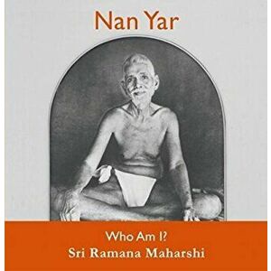 Nan Yar - Who am I?, Paperback - Sri Ramana Maharshi imagine