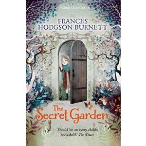 Secret Garden. Faber Children's Classics, Paperback - Frances Hodgson Burnett imagine