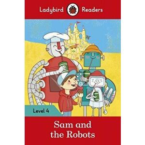 Sam and the Robots - Ladybird Readers Level 4, Paperback - *** imagine