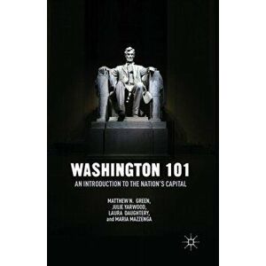 Washington 101. An Introduction to the Nation's Capital, Paperback - Maria Mazzenga imagine