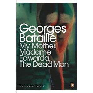My Mother, Madame Edwarda, The Dead Man, Paperback - Georges Bataille imagine
