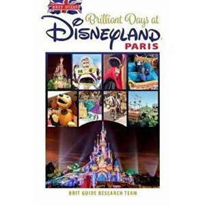 Brit Guide to Perfect Days in Disneyland Paris, Paperback - *** imagine