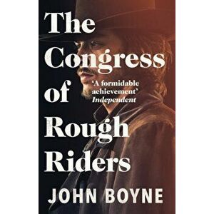 Congress of Rough Riders, Paperback - John Boyne imagine