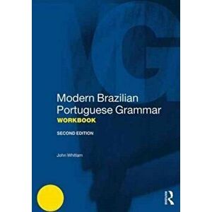 Modern Brazilian Portuguese Grammar Workbook, Paperback - John Whitlam imagine