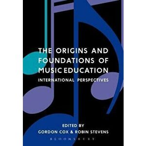 Origins and Foundations of Music Education. International Perspectives, Paperback - *** imagine