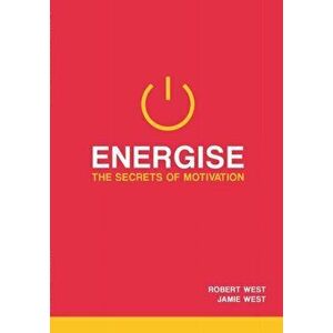 Energise. The Secrets Of Motivation, Paperback - Jamie West imagine