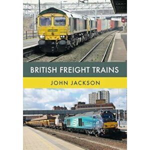 British Freight Trains, Paperback - John Jackson imagine