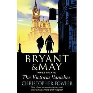 Victoria Vanishes. (Bryant and May Book 6), Paperback - Christopher Fowler imagine