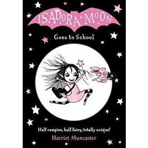 Isadora Moon Goes to School, Paperback - Harriet Muncaster imagine