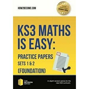 KS3 Maths is Easy: Practice Papers Sets 1 & 2 (Foundation). Complete Guidance for the New KS3 Curriculum, Paperback - *** imagine