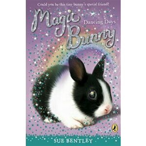 Magic Bunny: Dancing Days, Paperback - Sue Bentley imagine