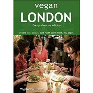 Vegan London Complete. 5 books in 1: Central East North South West. 800 pages., Paperback - Alex Bourke imagine