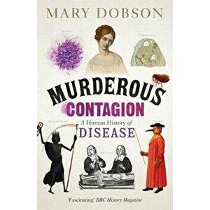 Murderous Contagion. A Human History of Disease, Paperback - Mary Dobson imagine