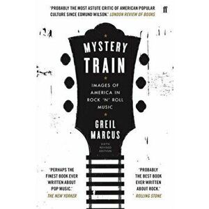 Mystery Train, Paperback - Greil Marcus imagine