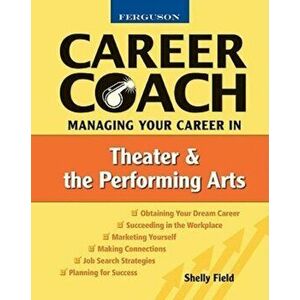 Managing Your Career in Theater and the Performing Arts, Paperback - Shelly Field imagine