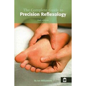 Complete Guide to Precision Reflexology, Paperback - Jan Williamson imagine