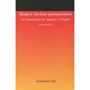 Modern German Pronunciation. An Introduction for Speakers of English, Paperback - C Hall imagine