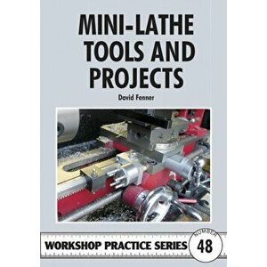 Mini-lathe Tools and Projects, Paperback - David Fenner imagine
