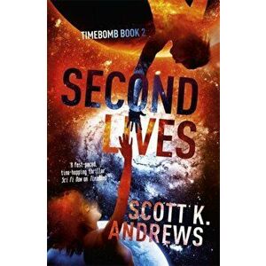 Second Lives. The TimeBomb Trilogy 2, Paperback - Scott K. Andrews imagine