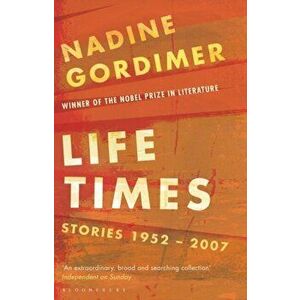 Life Times. Stories 1952-2007, Paperback - Nadine Gordimer imagine