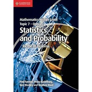 Mathematics Higher Level for the IB Diploma Option Topic 7 Statistics and Probability, Paperback - Stephen Ward imagine