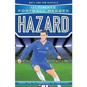Hazard (Ultimate Football Heroes) - Collect Them All!, Paperback - Tom Oldfield imagine