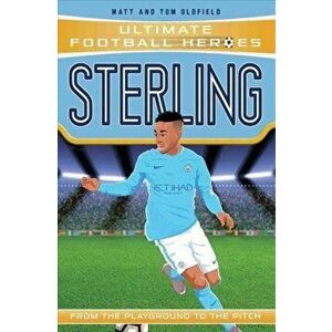 Sterling (Ultimate Football Heroes) - Collect Them All!, Paperback - Tom Oldfield imagine