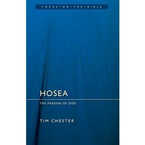 Hosea. The Passion of God, Paperback - Tim Chester imagine