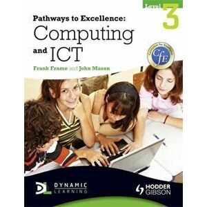 Pathways to Excellence: Computing and ICT Level 3, Paperback - Frank Frame imagine