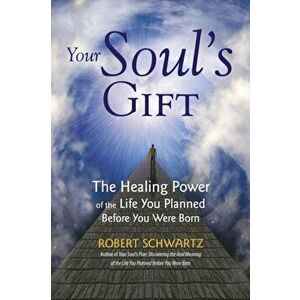 Your Soul's Gift, Paperback - Robert Schwartz imagine