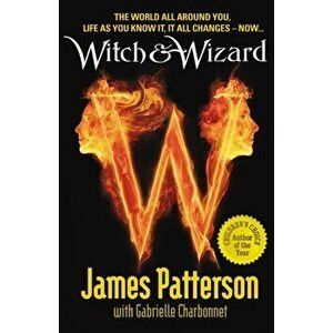 Witch & Wizard, Paperback - James Patterson imagine