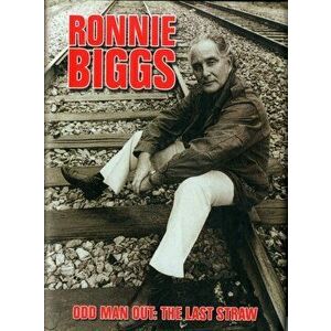 Ronnie Biggs: Odd Man Out - The Last Straw, Hardback - Chris Pickard imagine