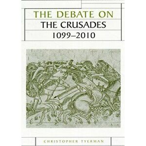 Debate on the Crusades, 1099-2010, Paperback - Christopher Tyerman imagine