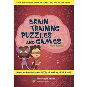 Brain Training Puzzles and Games for Kids. 100+ Activities and Puzzles for Clever Kids!, Paperback - *** imagine