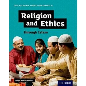 GCSE Religious Studies for Edexcel B: Religion and Ethics through Islam, Paperback - Waqar Ahmedi imagine