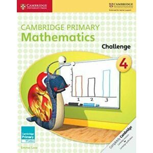 Cambridge Primary Mathematics Challenge 4, Paperback - Emma Low imagine