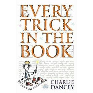 Every Trick in the Book, Paperback - Charlie Dancey imagine