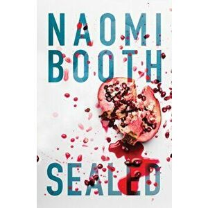 Sealed, Paperback - Naomi Booth imagine
