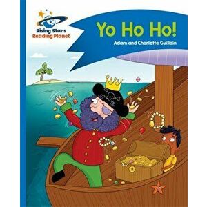 Reading Planet - Yo Ho Ho! - Blue: Comet Street Kids, Paperback - Charlotte Guillain imagine