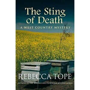 Sting of Death. Secrets and lies in a sinister countryside, Paperback - Rebecca Tope imagine