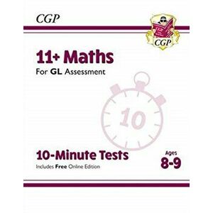 New 11+ GL 10-Minute Tests: Maths - Ages 8-9 (with Online Edition), Paperback - CGP Books imagine