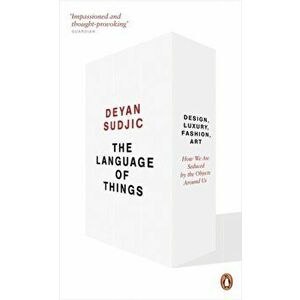 Language of Things, Paperback - Deyan Sudjic imagine