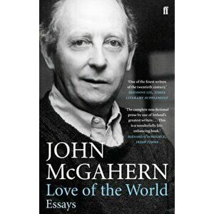 Love of the World. Essays, Paperback - John McGahern imagine
