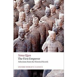 First Emperor. Selections from the Historical Records, Paperback - K. E. Brashier imagine