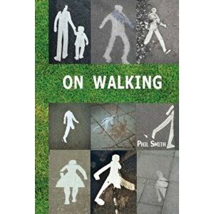 On Walking. - And Stalking Sebald, Paperback - Phil Smith imagine