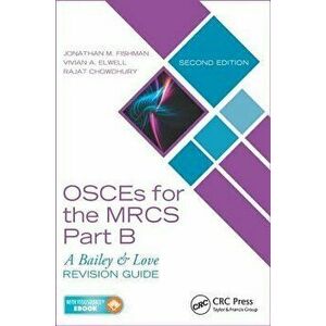 OSCEs for the MRCS Part B. A Bailey & Love Revision Guide, Second Edition, Paperback - Rajat Chowdhury imagine
