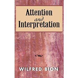 Attention and Interpretation, Paperback - Wilfred R. Bion imagine