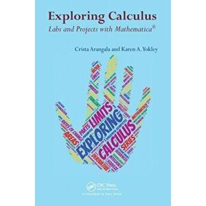 Exploring Calculus. Labs and Projects with Mathematica, Paperback - Karen A. Yokley imagine