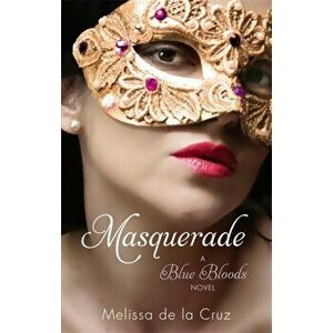 Masquerade. Number 2 in series, Paperback - Melissa de la Cruz imagine
